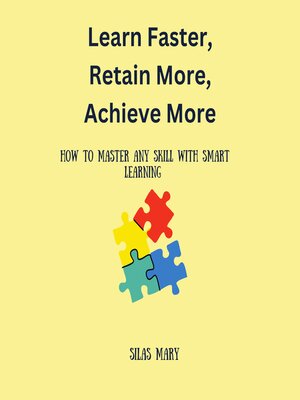 cover image of Learn Faster, Retain More, Achieve More